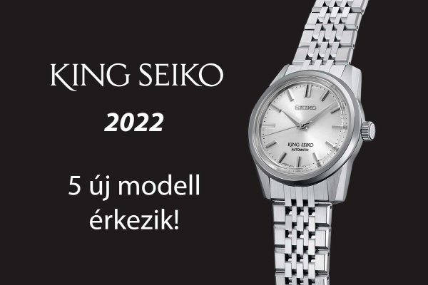 King Seiko 2022 - a Király visszatér