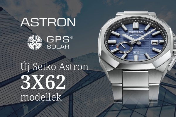 Seiko Astron 3X62 modellek - új kaliber, új forma, új jövőkép
